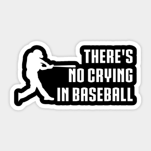 There Is No Crying In Baseball Sticker